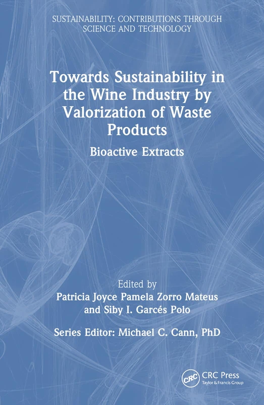 Towards Sustainability in the Wine Industry by Valorization of Waste Products: Bioactive Extracts (Sustainability: Contributions through Science and Technology)