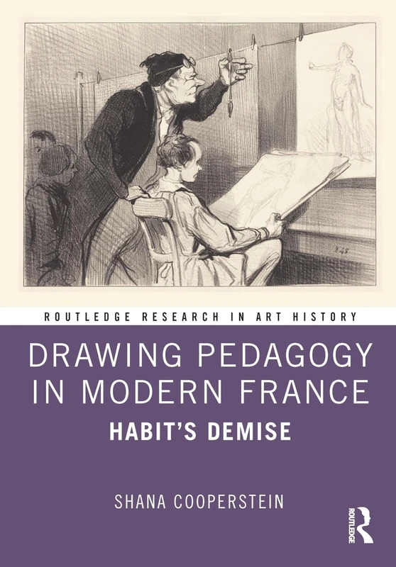 Routledge Drawing Pedagogy in Modern France: Habit's Demise