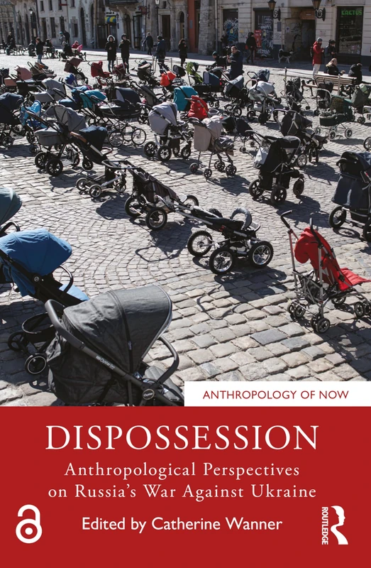 Dispossession: Anthropological Perspectives on Russia’s War Against Ukraine (Anthropology of Now)