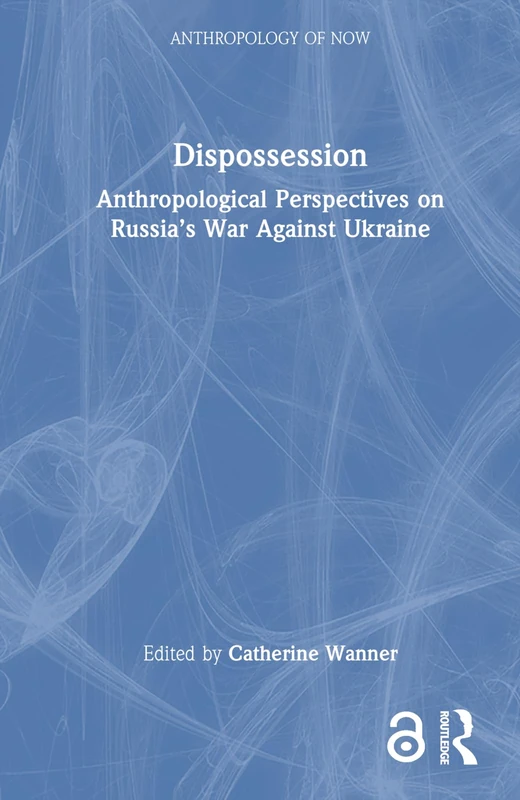 Dispossession: Anthropological Perspectives on Russia's War