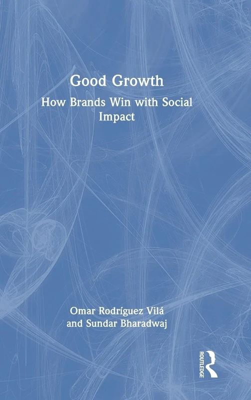 Good Growth: How Brands Win with Social Impact - Routledge