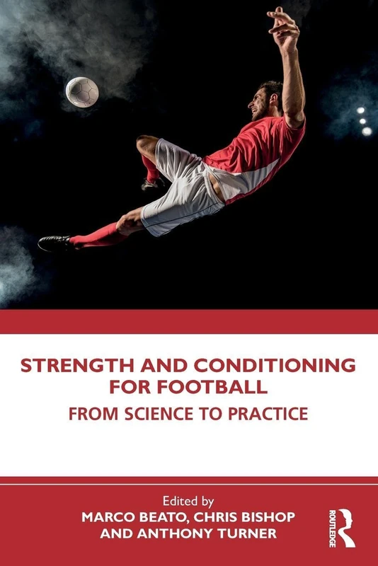 Strength and Conditioning for Football: From Science to Practice