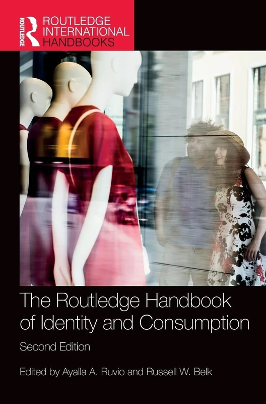 The Routledge Handbook of Identity and Consumption (Routledge International Handbooks)