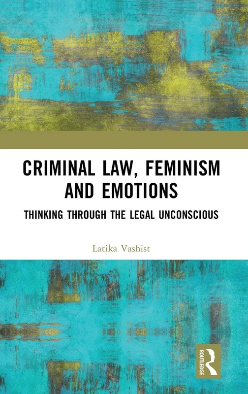 Criminal Law, Feminism and Emotions - Routledge Book