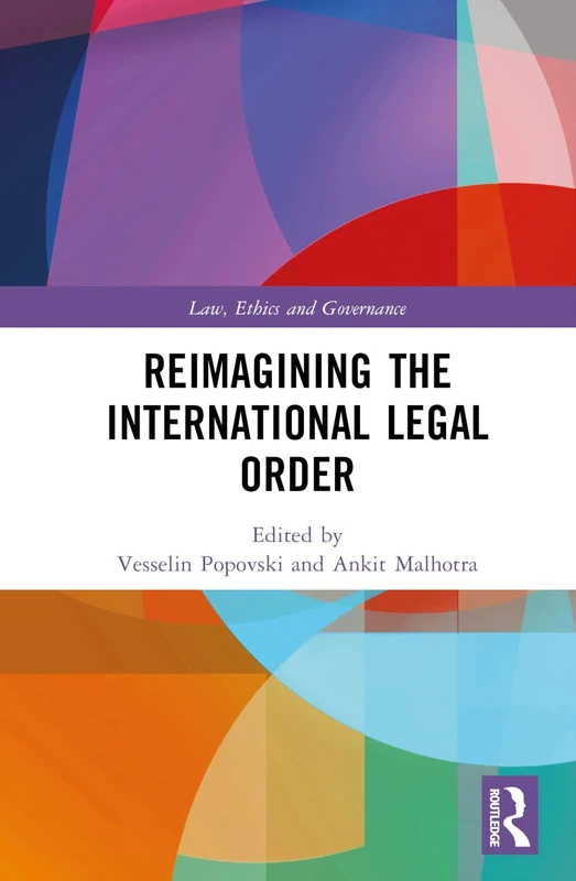 Reimagining the International Legal Order (Law, Ethics and Governance)