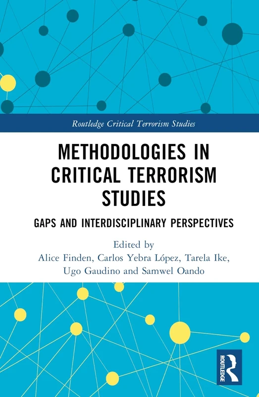 Methodologies in Critical Terrorism Studies: Gaps and Interdisciplinary Perspectives (Routledge Critical Terrorism Studies)