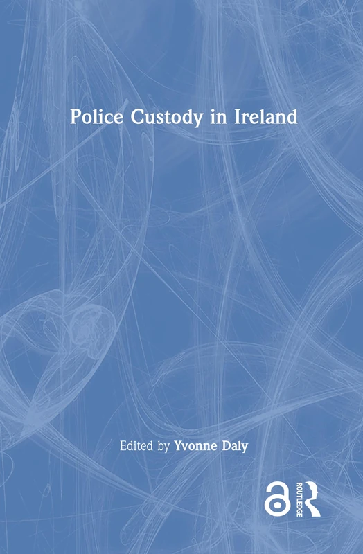 Routledge - Police Custody in Ireland - Academic Book
