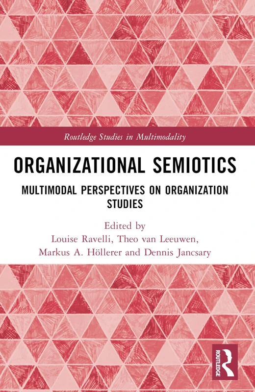 Organizational Semiotics: Multimodal Perspectives on Organization Studies (Routledge Studies in Multimodality)