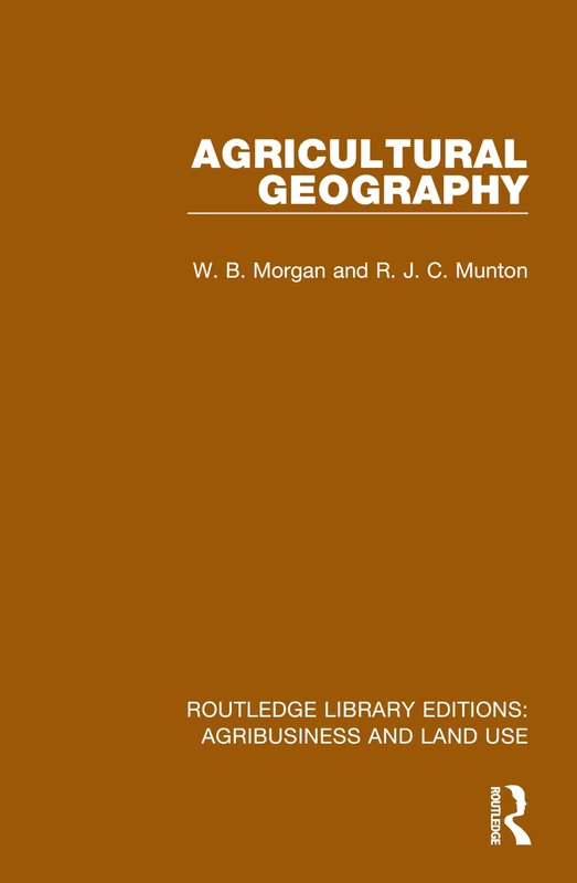 Agricultural Geography (Routledge Library Editions: Agribusiness and Land Use)