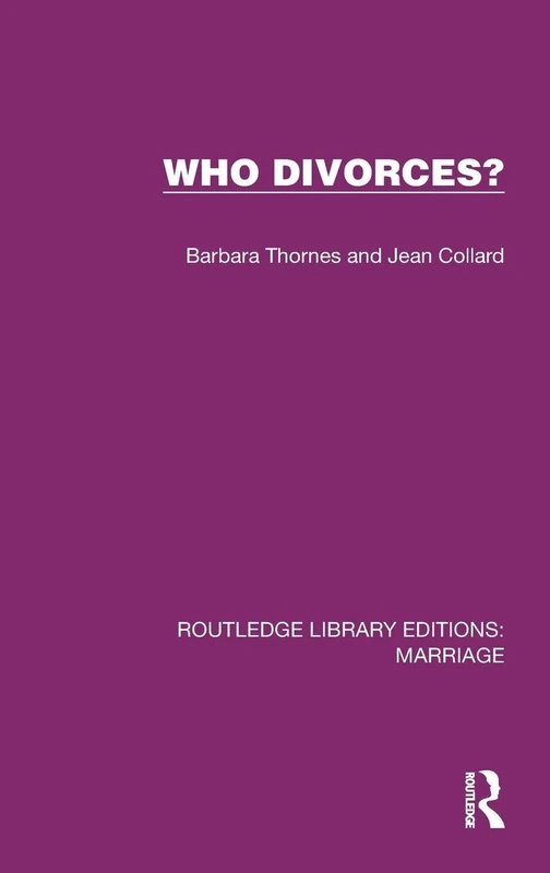 Who Divorces? (Routledge Library Editions: Marriage)