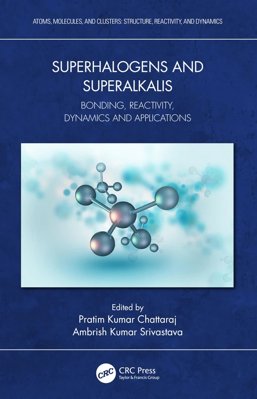 Superhalogens and Superalkalis: Bonding, Reactivity, Dynamics and Applications (Atoms, Molecules, and Clusters)