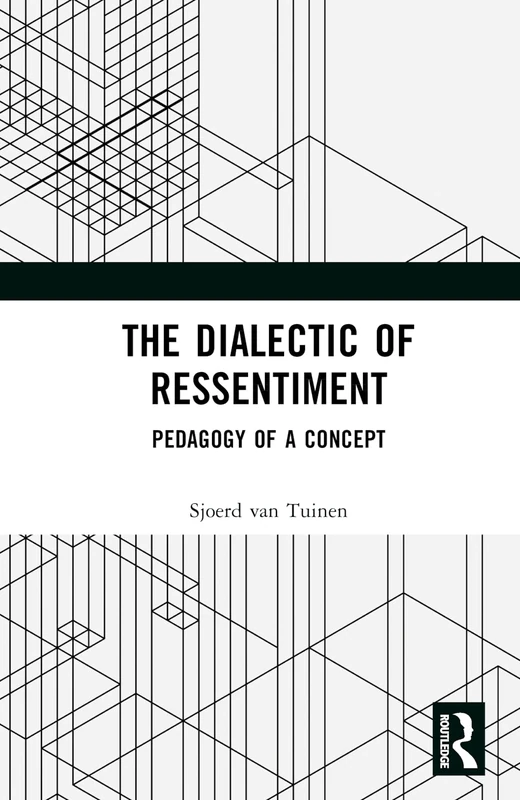 The Dialectic of Ressentiment: Pedagogy of a Concept