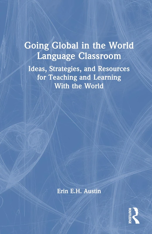 Routledge - Going Global in the World Language Classroom Book