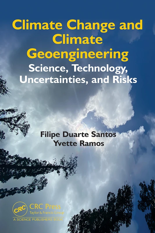 Climate Change and Climate Geoengineering: Science, Technology, Uncertainties, and Risks