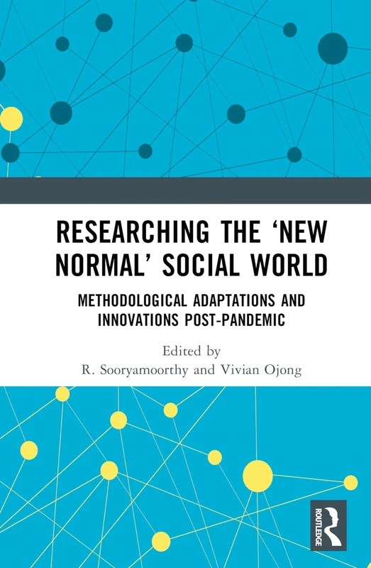 Researching the ‘New Normal’ Social World: Methodological Adaptations and Innovations Post-Pandemic