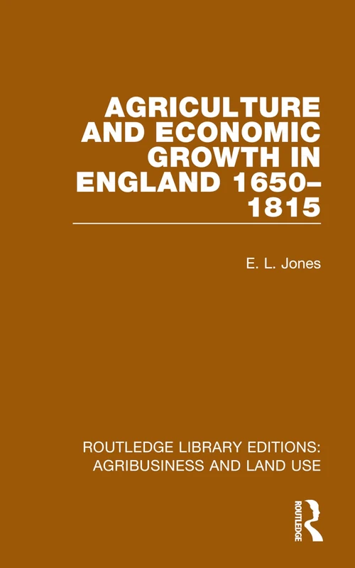 Agriculture and Economic Growth in England 1650-1815 (Routledge Library Editions: Agribusiness and Land Use)