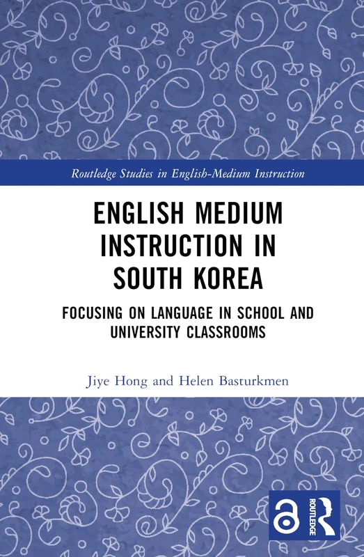English Medium Instruction in South Korea: Focusing on Language in School and University Classrooms (Routledge Studies in English-Medium Instruction)