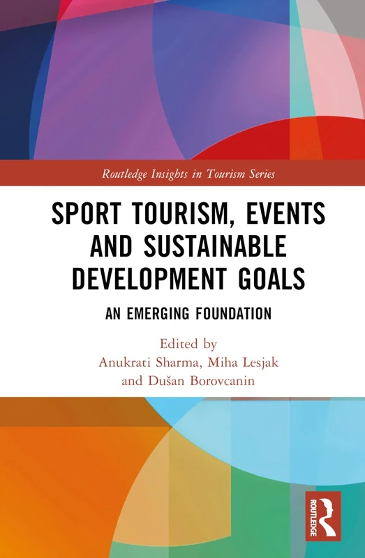 Sport Tourism, Events and Sustainable Development Goals: An Emerging Foundation (Routledge Insights in Tourism Series)