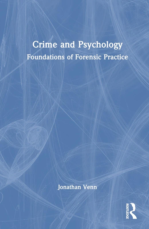 Crime and Psychology: Foundations of Forensic Practice