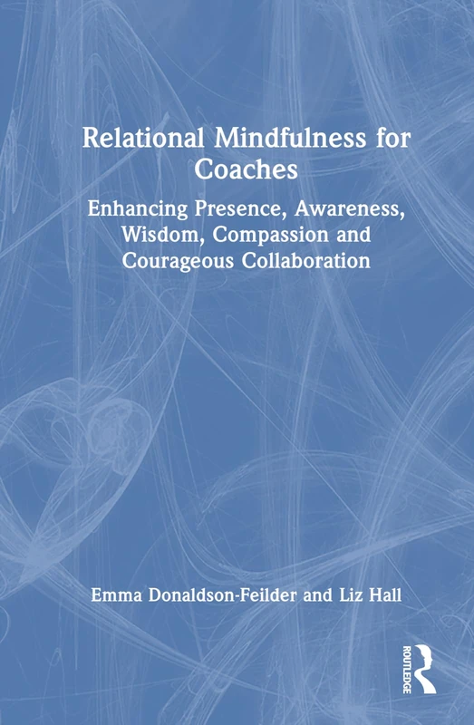 Routledge Relational Mindfulness for Coaches Book