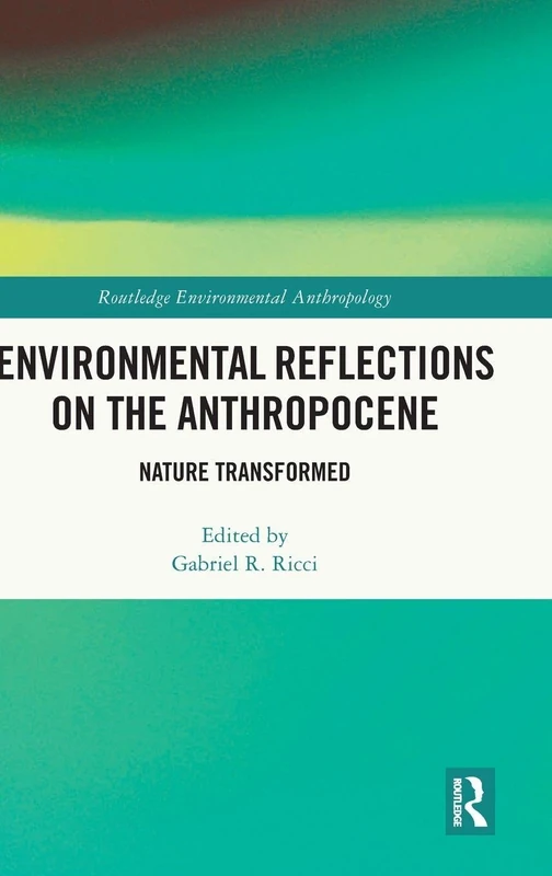 Routledge Environmental Reflections on the Anthropocene Book