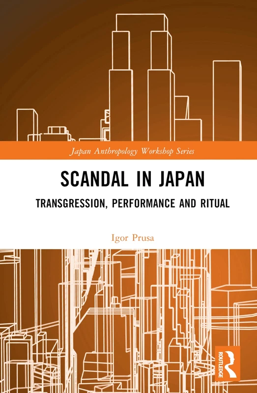 Scandal in Japan: Transgression, Performance and Ritual (Japan Anthropology Workshop Series)