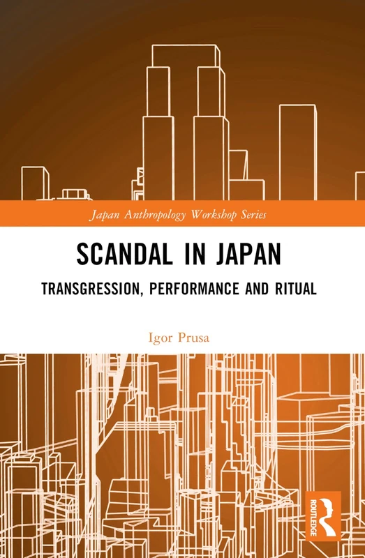 Scandal in Japan: Transgression, Performance and Ritual (Japan Anthropology Workshop Series)