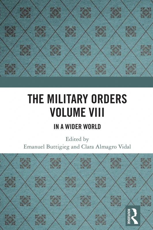 The Military Orders Volume VIII: In a Wider World: 8