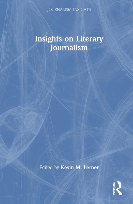 Routledge Insights on Literary Journalism - Journalism Insights