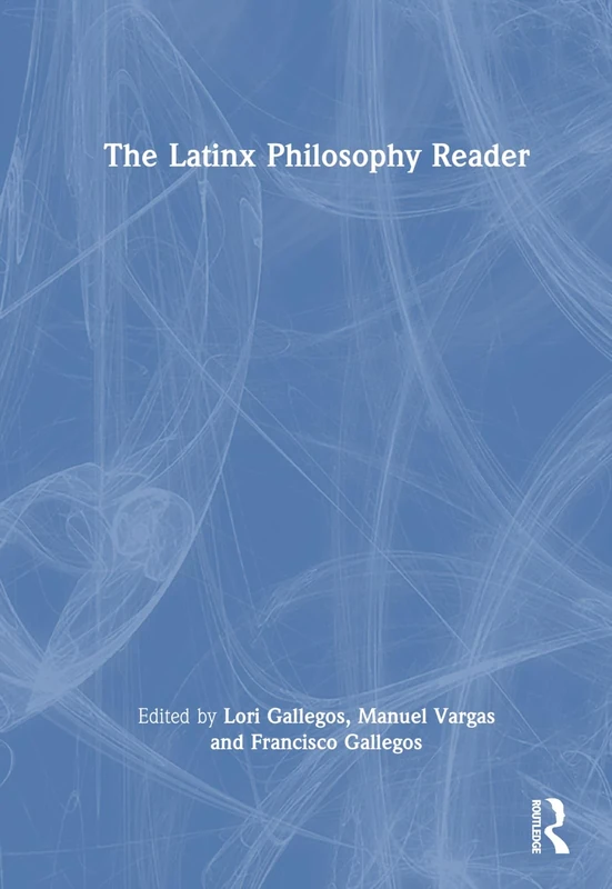 The Latinx Philosophy Reader