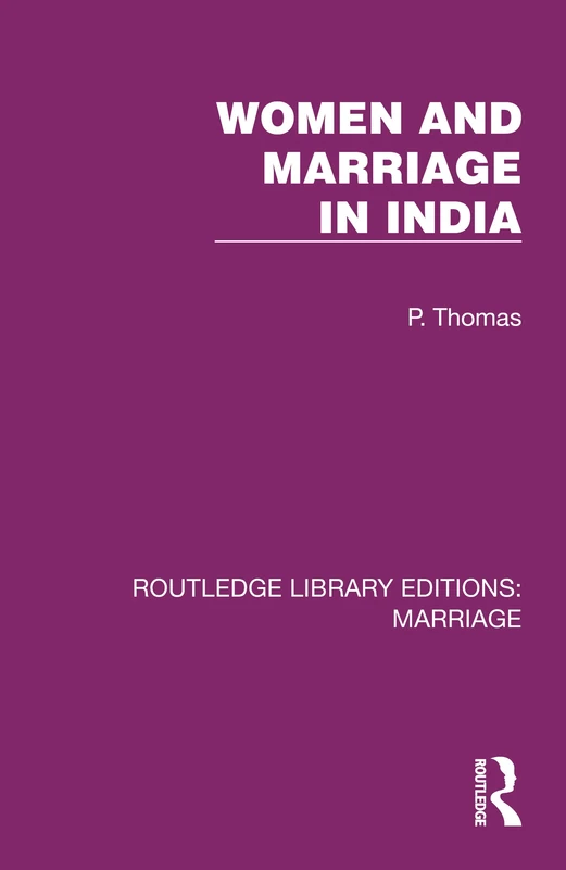 Women and Marriage in India (Routledge Library Editions: Marriage)