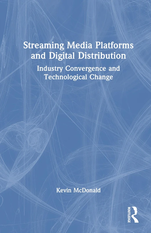 Streaming Media Platforms and Digital Distribution: Industry Convergence and Technological Change