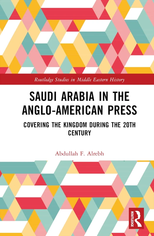 Routledge Saudi Arabia in the Anglo-American Press Book