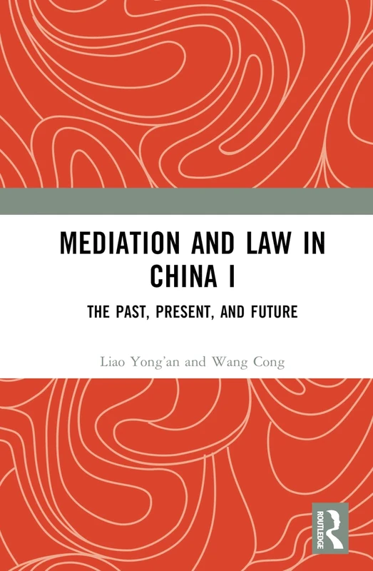 Mediation and Law in China I: The Past, Present, and Future: 1