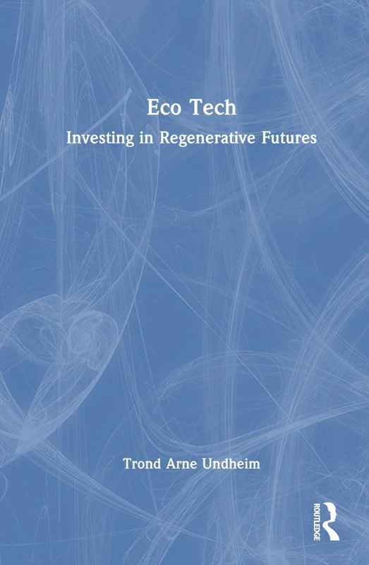 Routledge Eco Tech: Investing in Regenerative Futures Book