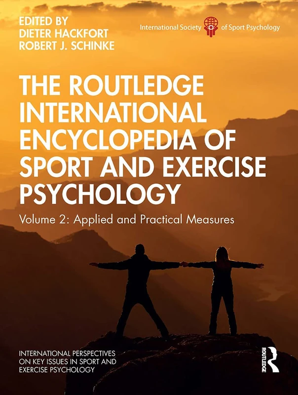 The Routledge International Encyclopedia of Sport and Exercise Psychology: Volume 2: Applied and Practical Measures (ISSP Key Issues in Sport and Exercise Psychology)