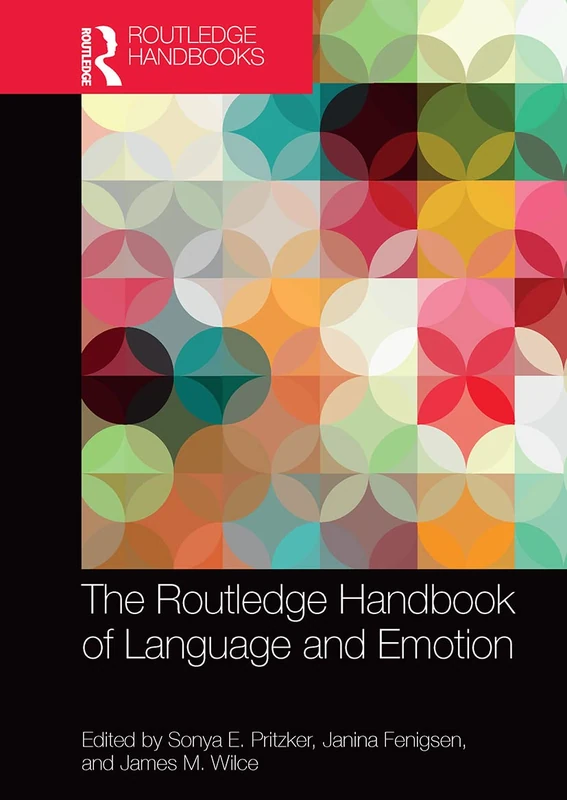 The Routledge Handbook of Language and Emotion (Routledge Handbooks in Linguistics)