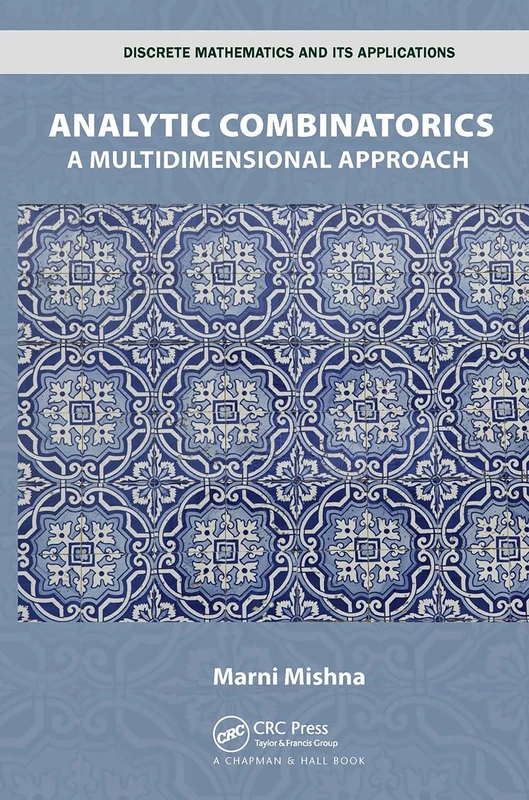 Analytic Combinatorics: A Multidimensional Approach (Discrete Mathematics and Its Applications)