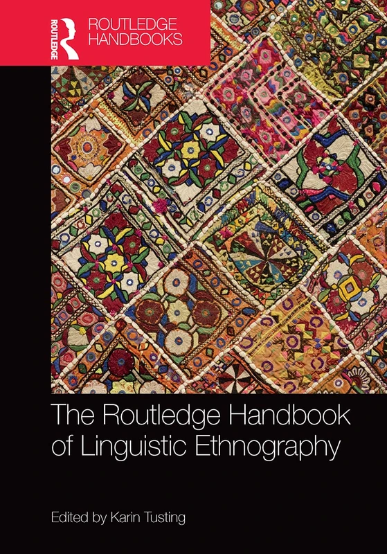 The Routledge Handbook of Linguistic Ethnography (Routledge Handbooks in Applied Linguistics)