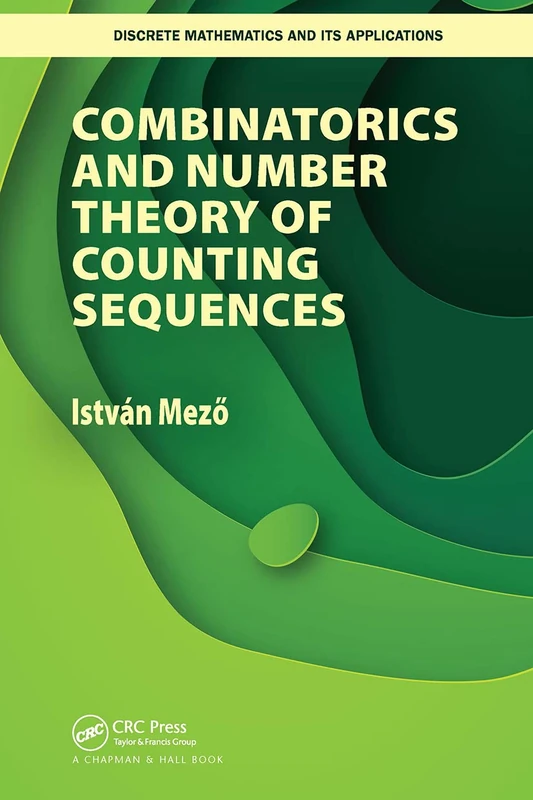 Combinatorics and Number Theory of Counting Sequences (Discrete Mathematics and Its Applications)