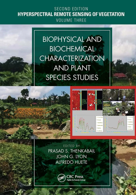 Biophysical and Biochemical Characterization and Plant Species Studies (Hyperspectral Remote Sensing of Vegetation, Second Edition)