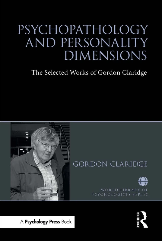 Psychopathology and personality dimensions: The Selected works of Gordon Claridge (World Library of Psychologists)