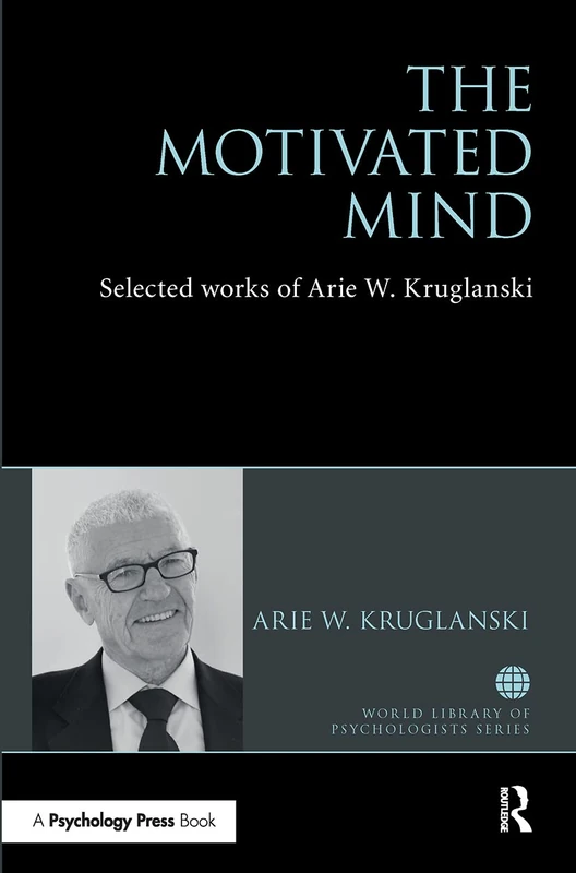 The Motivated Mind: The Selected Works of Arie Kruglanski (World Library of Psychologists) - Image 1