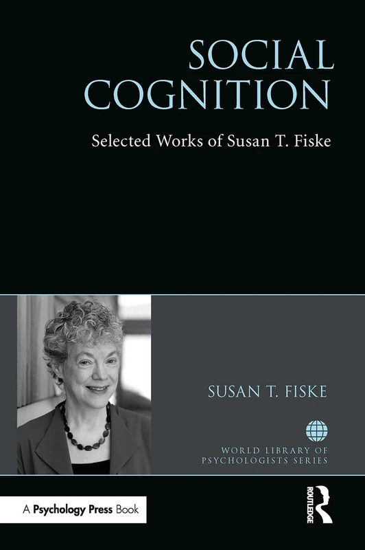 Social Cognition: Selected Works of Susan Fiske (World Library of Psychologists)