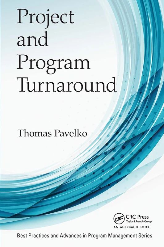 Project and Program Turnaround (Best Practices in Portfolio, Program, and Project Management)