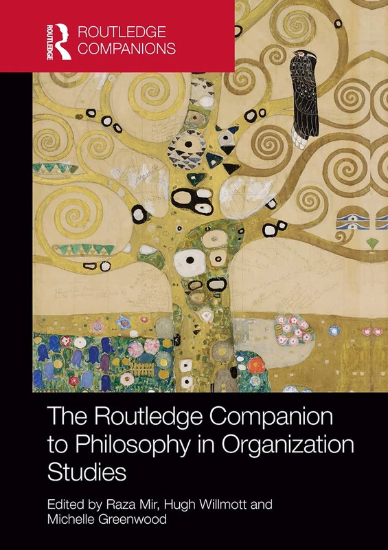The Routledge Companion to Philosophy in Organization Studies (Routledge Companions in Business, Management and Marketing)