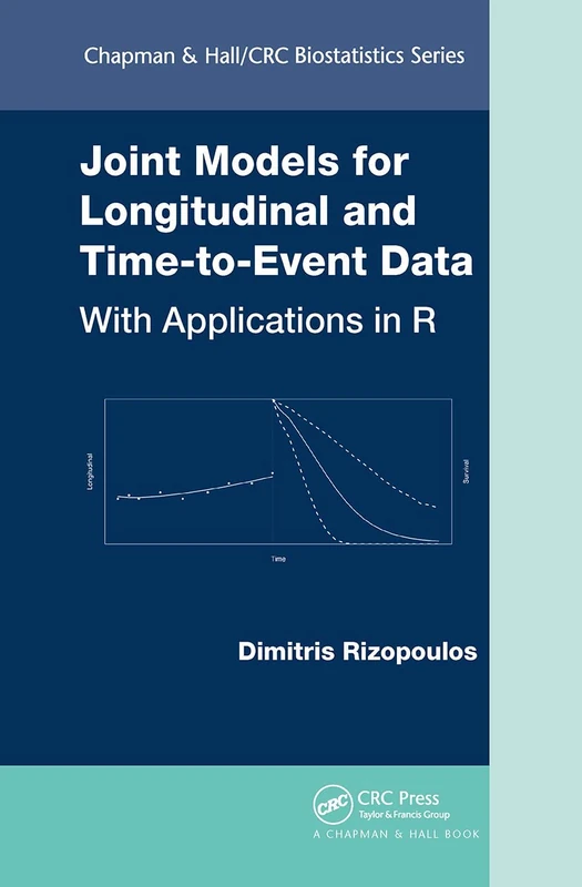 Joint Models for Longitudinal and Time-to-Event Data: With Applications in R (Chapman & Hall/CRC Biostatistics Series)