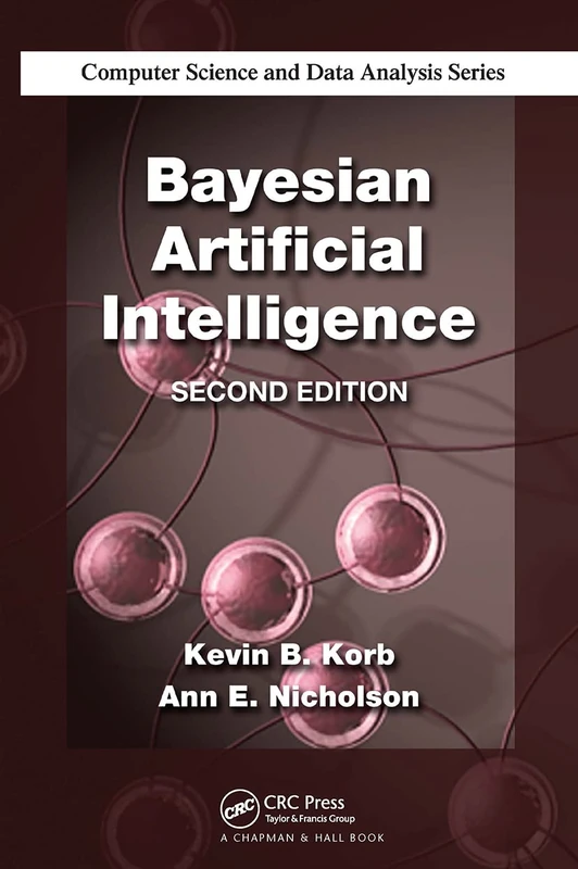 Bayesian Artificial Intelligence (Chapman & Hall/CRC Computer Science & Data Analysis)