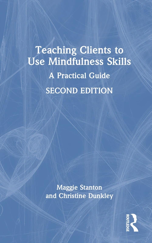 Routledge Teaching Clients to Use Mindfulness Skills Guide