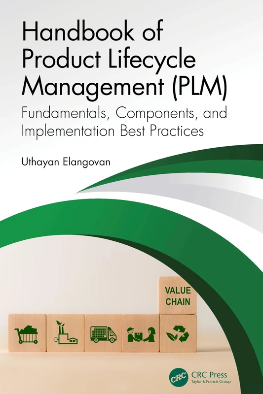 Handbook of Product Lifecycle Management (PLM): Fundamentals, Components, and Implementation Best Practices